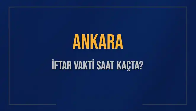 Ankara İftar Vakti: 3 Mart 2025'te Akşam Ezanı Saat Kaçta?