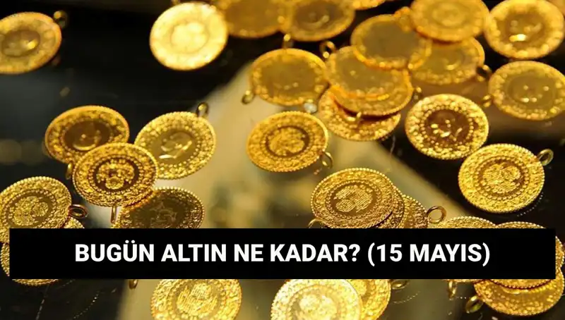 Dikkat! 15 Mayıs 2023 Altın Fiyatları Düşüşte mi? İşte Son Gelişmeler