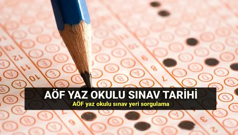 Anadolu Üniversitesi AÖF Yaz Okulu Sınav Yerleri Açıklandı: Tarih Ve Ayrıntılar Burada!