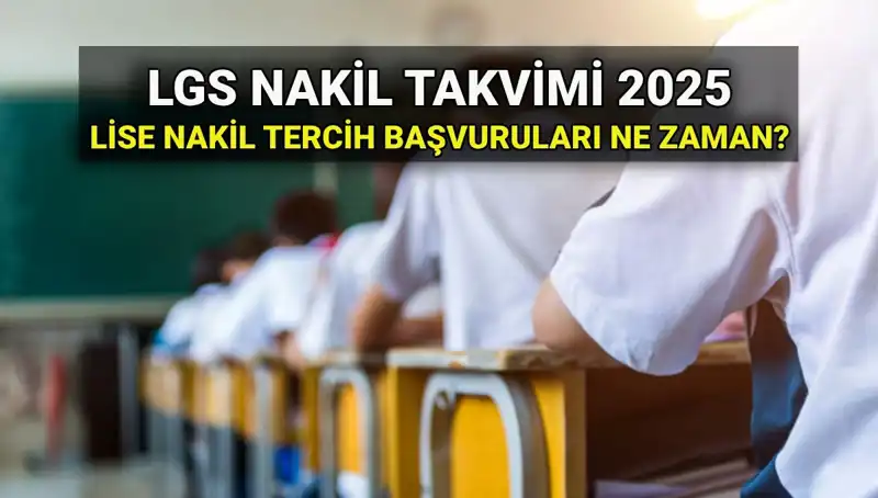 2025 LGS Lise Nakil Süreci: Tarihler ve Başvuru Adımları