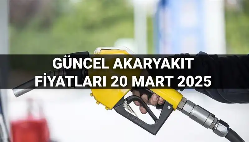 Akaryakıt Fiyatları 20 Mart 2025: Son Durum, Zamlar ve Tüm Detaylar