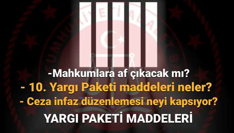 Af Yasası ve 10. Yargı Paketi: Beklentiler ve Son Gelişmeler