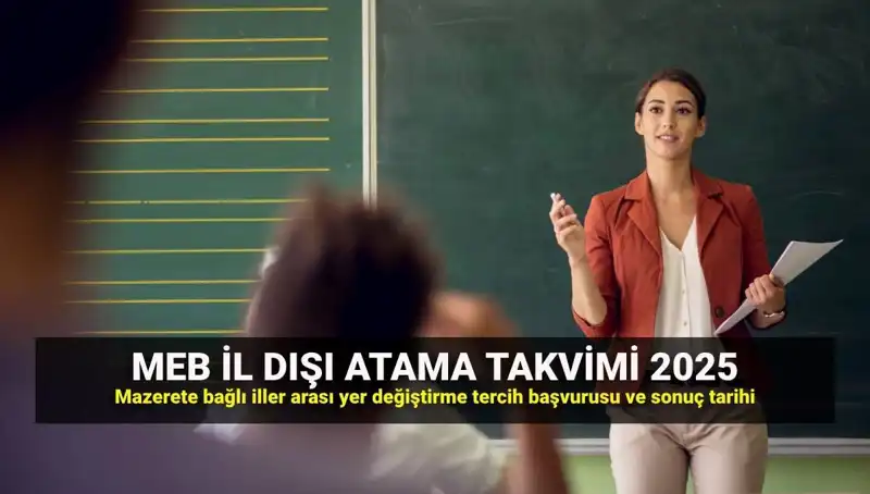 2025 MEBBİS Öğretmenler İçin Mazerete Bağlı Yer Değiştirme Takvimi Açıklandı