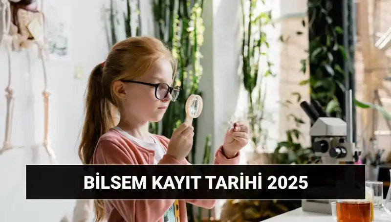2025 BİLSEM Bireysel Değerlendirme Sonuç Tarihi ve Kayıt Süreci Açıklandı