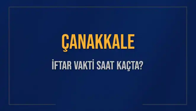 Çanakkale'de İftar Vakti İçin Bekleyiş Başladı: Saat Kaçta Olacak?