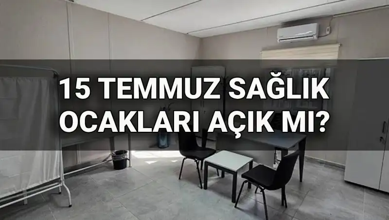 15 Temmuz'da Sağlık Ocağı Açık mı? Randevu Alabilecek Misiniz?