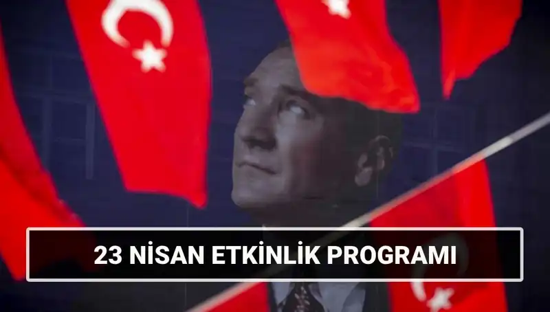 2025 23 Nisan Ulusal Egemenlik ve Çocuk Bayramı Etkinlik Takvimi