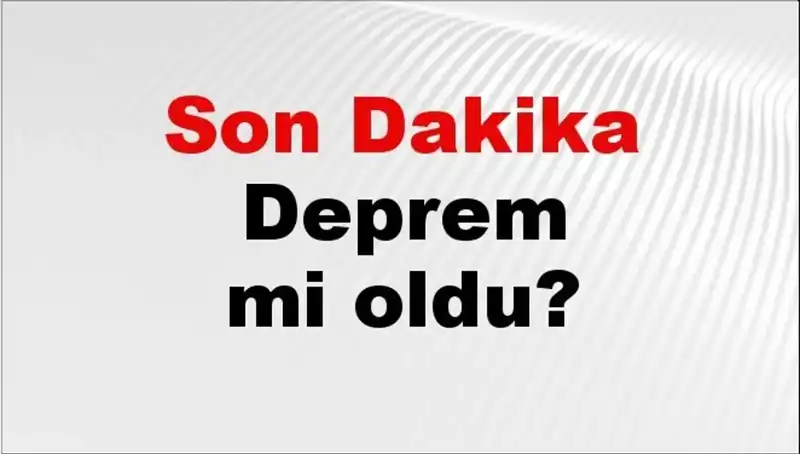 Son Dakika: Türkiye’de Deprem Alarmı! Hangi Şehirler Etkilendi?