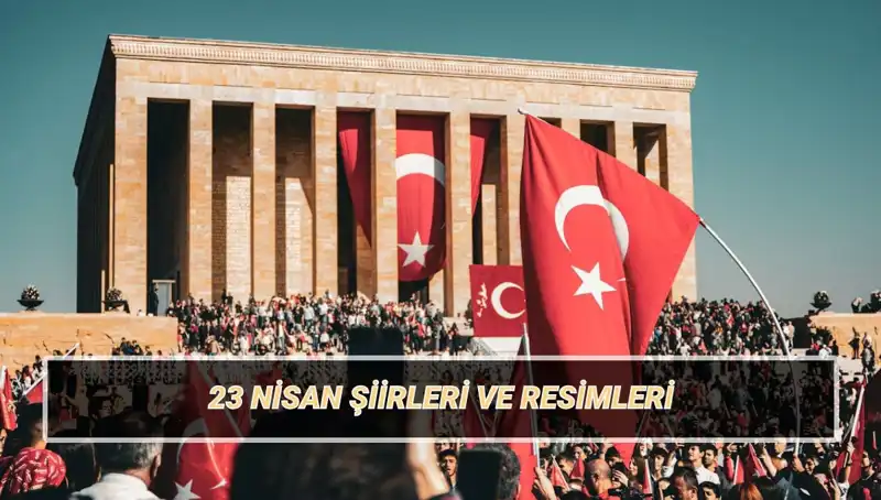 2025’te 23 Nisan’da Okunacak En Güzel Şiirler: Çocukların Bayramı İçin 6 Şiir Önerisi