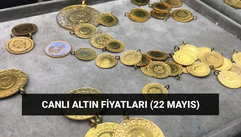 Bugün Altın Fiyatları Ne Kadar? 22 Mayıs Güncel Veriler