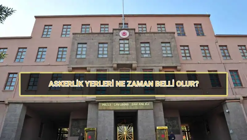 Mayıs Celbi Askerlik Yerleri 2025 Açıklandı mı? İşte Tüm Detaylar!