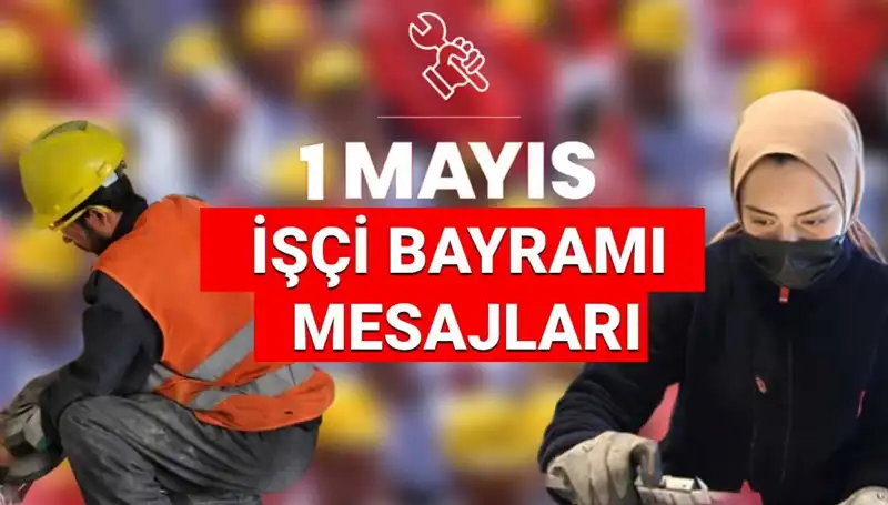 1 Mayıs İşçi Bayramı 2025: Dayanışma ve Mücadele Temalı Güçlü Mesajlar
